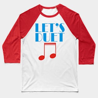 Let's Duet Baseball T-Shirt